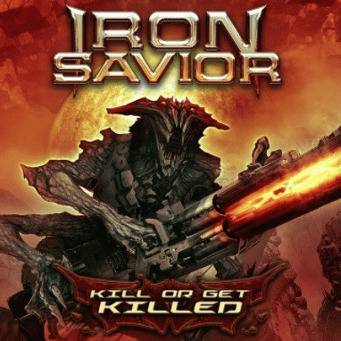Iron Savior : Kill or Get Killed (Single)